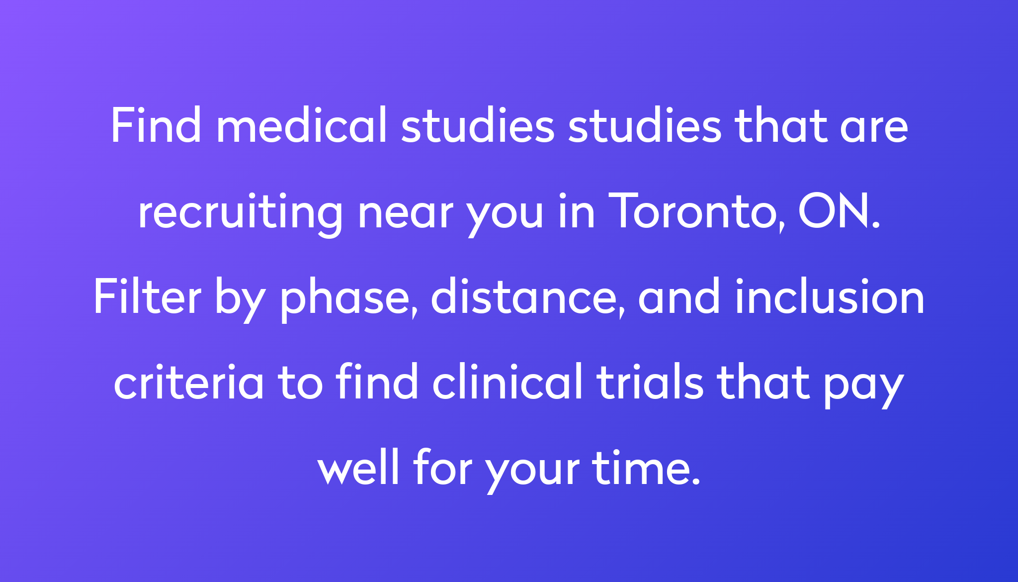 Best 10 Toronto Clinical Trials 2024 Studies Power   Find Medical Studies Studies That Are Recruiting Near You In Toronto, ON. Filter By Phase, Distance, And Inclusion Criteria To Find Clinical Trials That Pay Well For Your Time. 